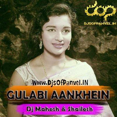 Gulabi Aankhen - Dj Mahesh & Shailesh Mix